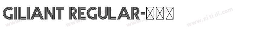 Giliant Regular字体转换 Giliant Regular字体转换
